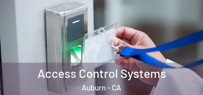 Access Control Systems Auburn - CA
