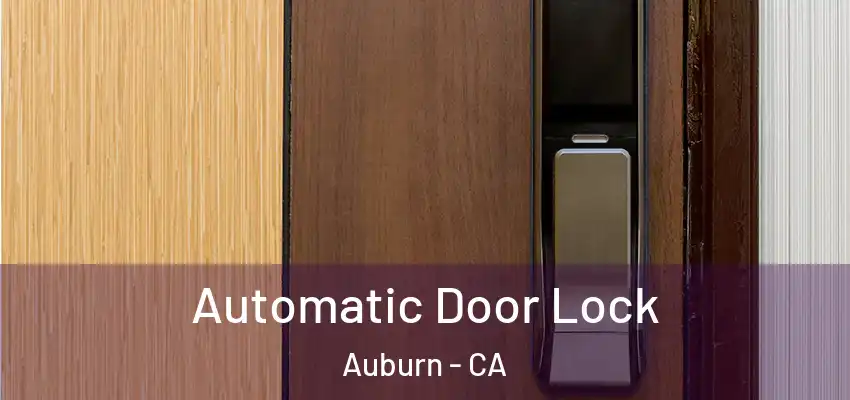Automatic Door Lock Auburn - CA