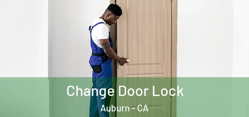 Change Door Lock Auburn - CA