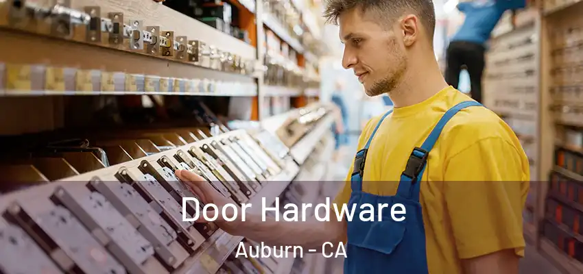  Door Hardware Auburn - CA
