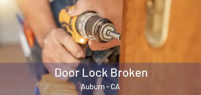  Door Lock Broken Auburn - CA
