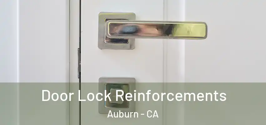 Door Lock Reinforcements Auburn - CA