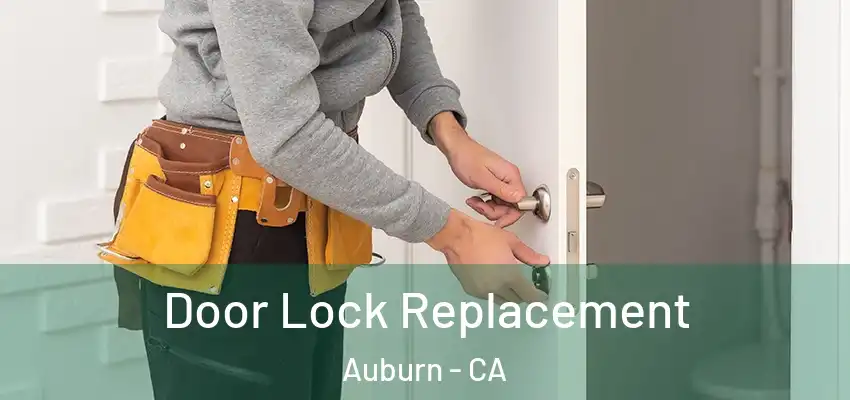 Door Lock Replacement Auburn - CA