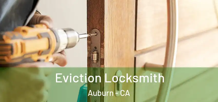  Eviction Locksmith Auburn - CA