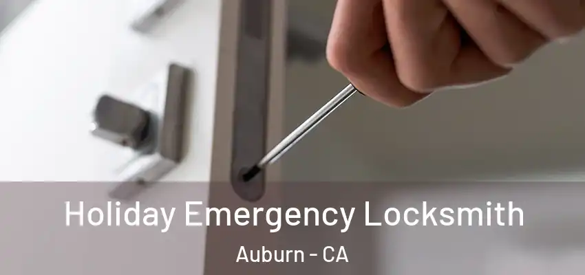 Holiday Emergency Locksmith Auburn - CA