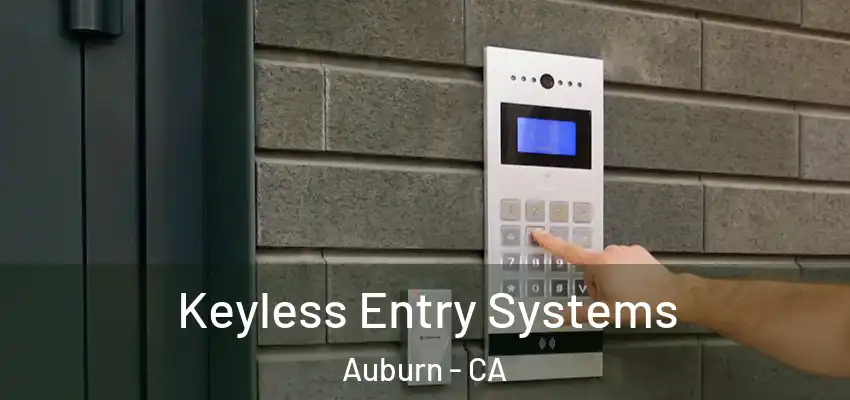 Keyless Entry Systems Auburn - CA