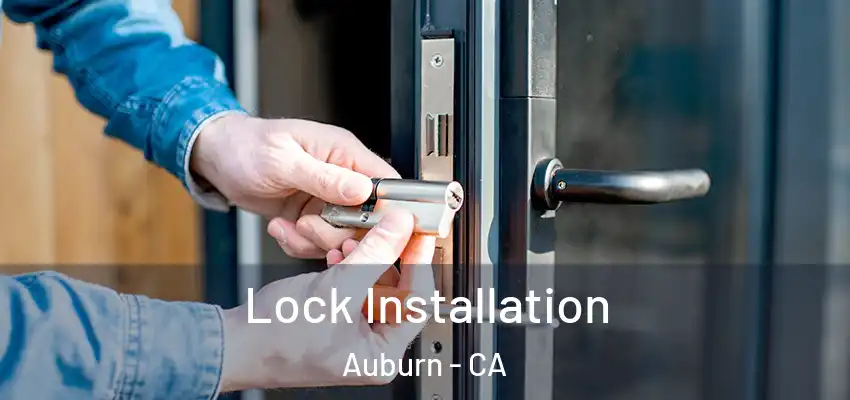  Lock Installation Auburn - CA