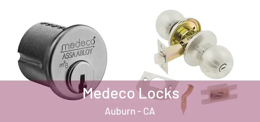  Medeco Locks Auburn - CA