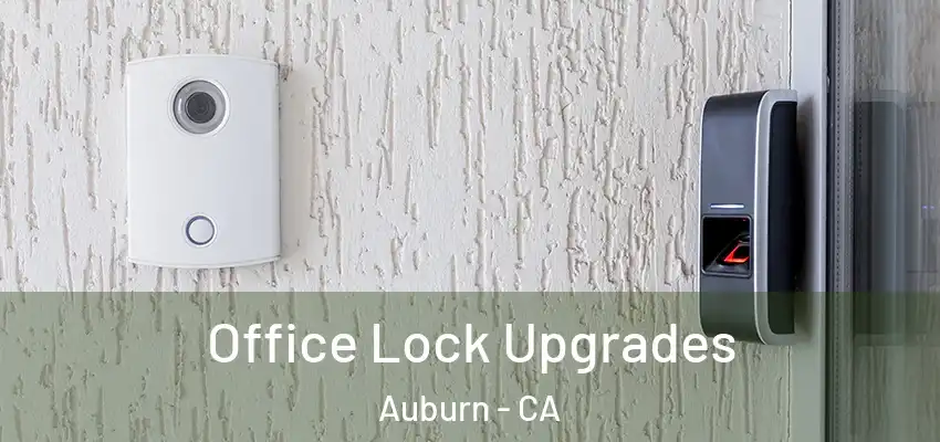  Office Lock Upgrades Auburn - CA