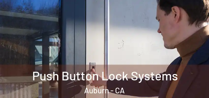 Push Button Lock Systems Auburn - CA