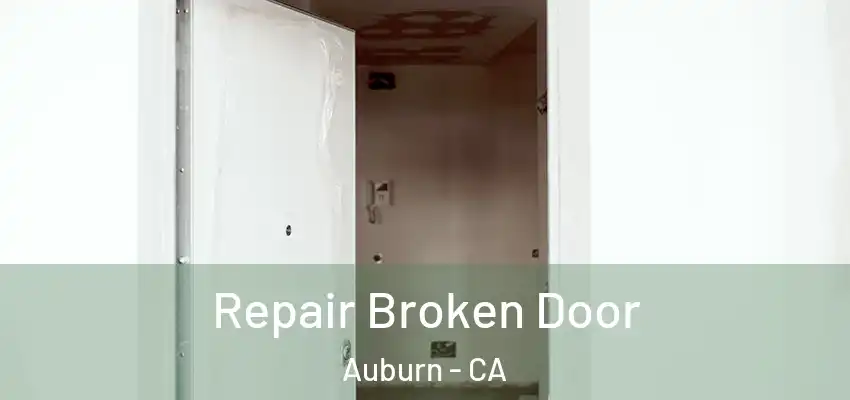  Repair Broken Door Auburn - CA