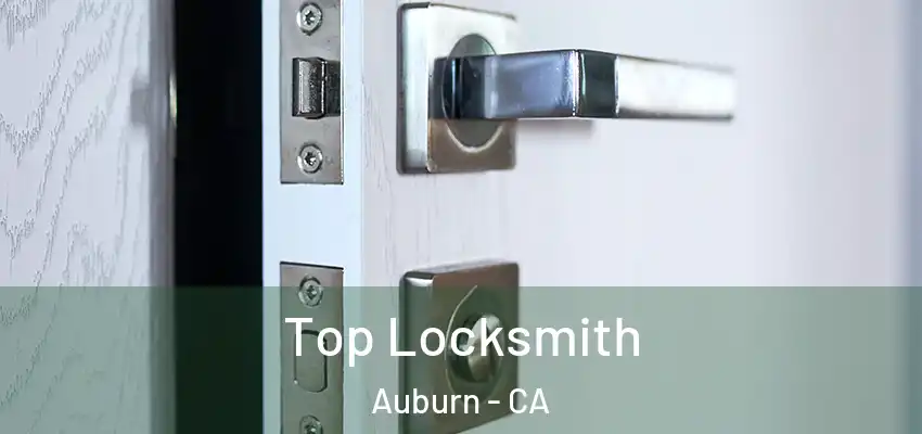 Top Locksmith Auburn - CA